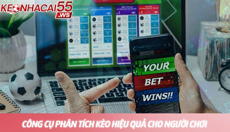 Một công cụ phân tích kèo hiệu quả cho người dùng hiện đại